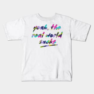 Yeah, the real world sucks (Stranger Things) Kids T-Shirt